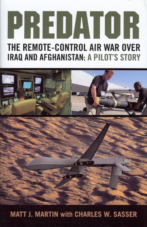 Predator The Remote Control Air War Over Iraq And Afghanistan A Pilot S Story By Lt Col Matt J Martin With Charles W Sasser Suas News The Business Of Drones